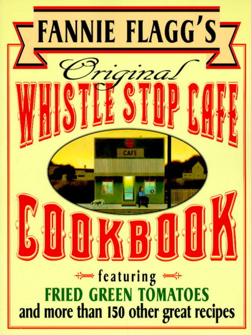 Title details for Fannie Flagg's Original Whistle Stop Cafe Cookbook by Fannie Flagg - Wait list